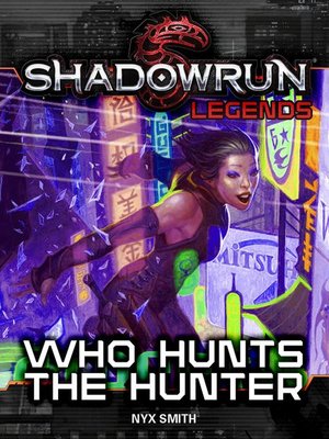 cover image of Who Hunts the Hunter: Shadowrun Legends, #33